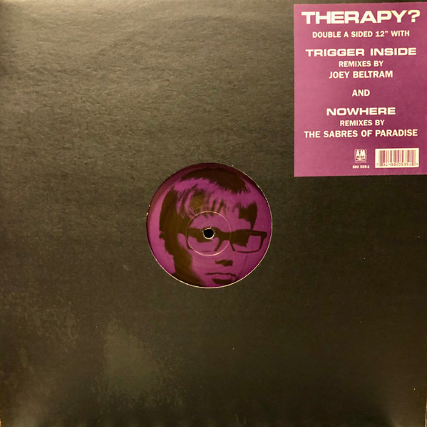 Therapy? - Trigger Inside / Nowhere | A&M Records (580 535-1) - main