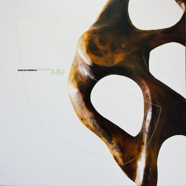 Black Jazz Chronicles - Future Juju | Nuphonic (NUX121) Black Jazz Chronicles - Future Juju | Nuphonic (NUX121)