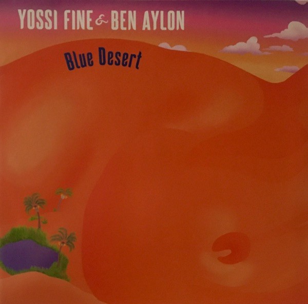 Yossi Fine  &  Ben Aylon - Blue Desert | Blue Desert Music (BDM 001LP)