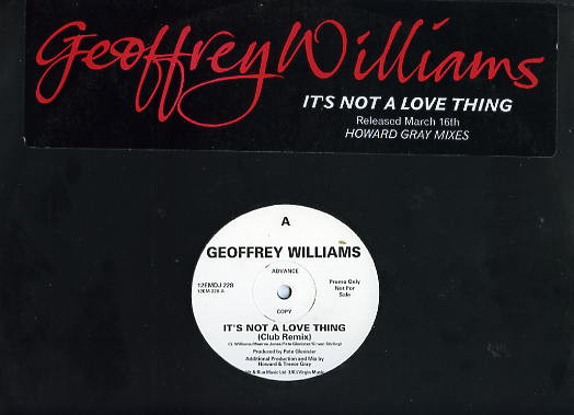 Geoffrey Williams - It's Not A Love Thing (Howard Gray Mixes) | EMI (12EMDJ 228) Geoffrey Williams - It's Not A Love Thing (Howard Gray Mixes) | EMI (12EMDJ 228)