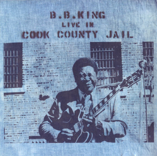 B.B. King - Live In Cook County Jail | MCA Records (MCD 31080) B.B. King - Live In Cook County Jail | MCA Records (MCD 31080)