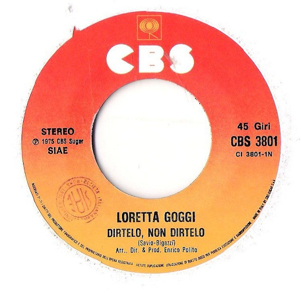 Loretta Goggi - Dirtelo, Non Dirtelo / Ma Chi Sei | CBS (CBS 3801) - 3