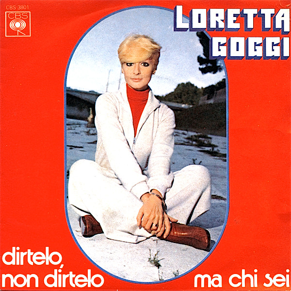 Loretta Goggi - Dirtelo, Non Dirtelo / Ma Chi Sei | CBS (CBS 3801) - main