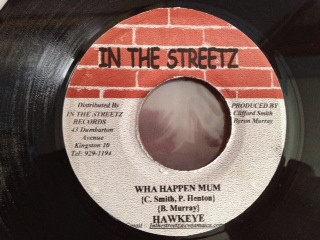 Hawkeye - Wha Happen Mum | In The Streetz Records (none) - 2