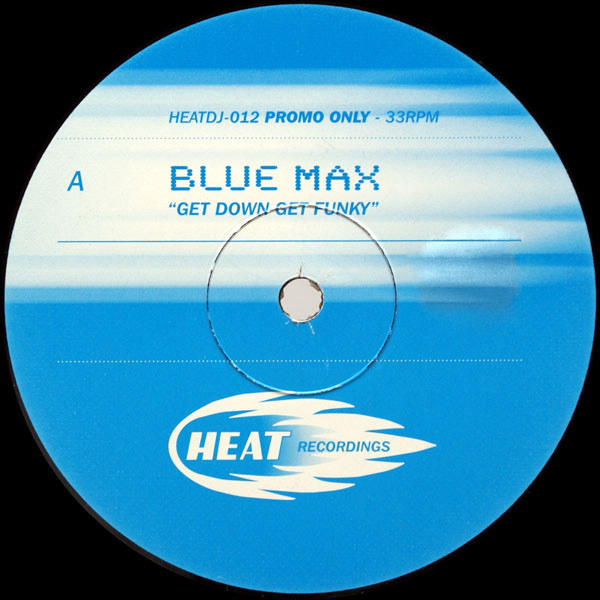 Blue Max - Get Down Get Funky | Heat Recordings (HEAT DJ012) - main