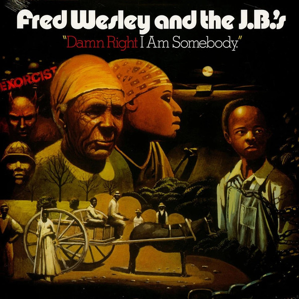 Fred Wesley & The JB's - Damn Right I Am Somebody | Strongly Felt (SF74009)