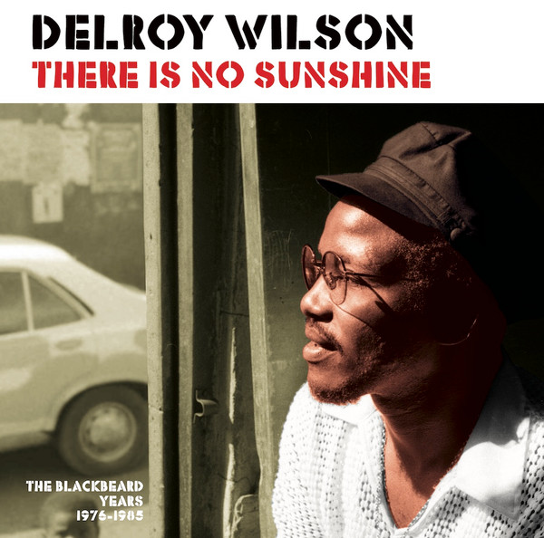 Delroy Wilson - There Is No Sunshine (The Blackbeard Years 1976-1985) | Patate Records (PRPLP062) - main