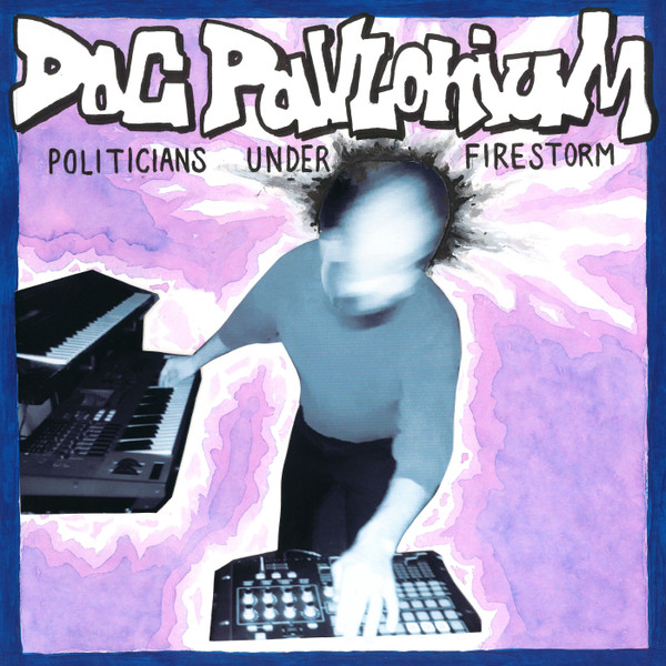 Doc Pavlonium - Politicians Under Firestorm | La Sabbia Dischi (LASABBIA003) - main Doc Pavlonium - Politicians Under Firestorm | La Sabbia Dischi (LASABBIA003) - main