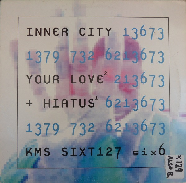 Inner City - Your Love / Hiatus | Six6 (SIXT127) - main