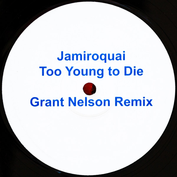Jamiroquai - Too Young To Die (Grant Nelson Remix) | Not On Label (Jamiroquai) (LAR002) Jamiroquai - Too Young To Die (Grant Nelson Remix) | Not On Label (Jamiroquai) (LAR002)