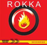 Rokka - Nevermind | Clubtraxx Records (013)