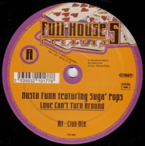 Busta Funk Featuring Suga' Pops - Love Can't Turn Around | Full House (FH 005)