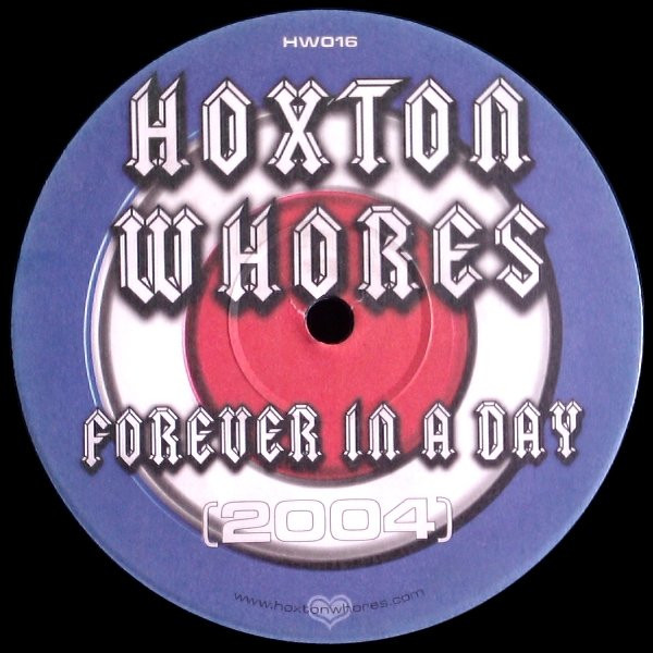 Hoxton Whores - Forever In A Day (2004) | Not On Label (HW016)