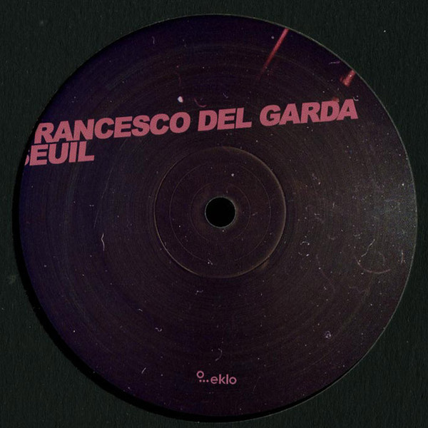 Francesco Del Garda  &  Seuil - Bubble Ep | Eklo (EKLO035)