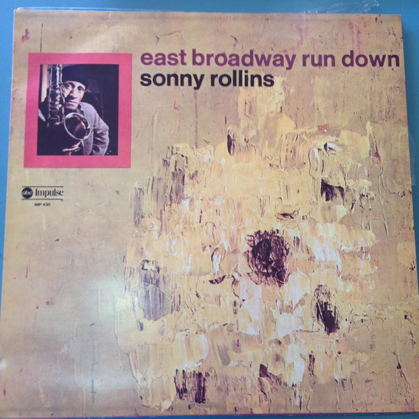 Sonny Rollins - East Broadway Run Down | Impulse! (IMP 430) - main