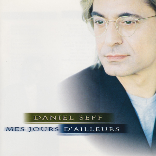 Daniel Seff - Mes Jours D'Ailleurs | Disques Musi-Art (MACD 5828)