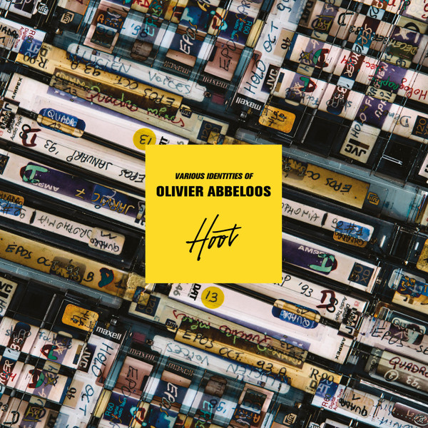 Olivier Abbeloos - Various Identities Of Olivier Abbeloos | Hoot Music (HOOT004) - main Olivier Abbeloos - Various Identities Of Olivier Abbeloos | Hoot Music (HOOT004) - main