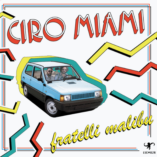 Fratelli Malibu - Ciro Miami | La Scimmia Records (LSCM02R) Fratelli Malibu - Ciro Miami | La Scimmia Records (LSCM02R)