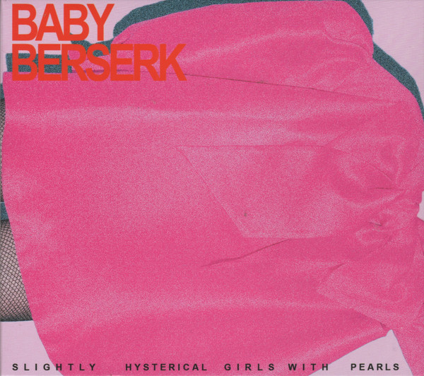 Baby's Berserk - Slightly Hysterical Girls With Pearls | Les Disques Bongo Joe (BJR107)