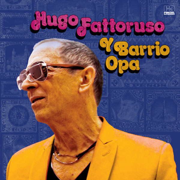 Hugo Fattoruso - Hugo Fattoruso Y Barrio Opa | Far Out Recordings (FARO204LP)