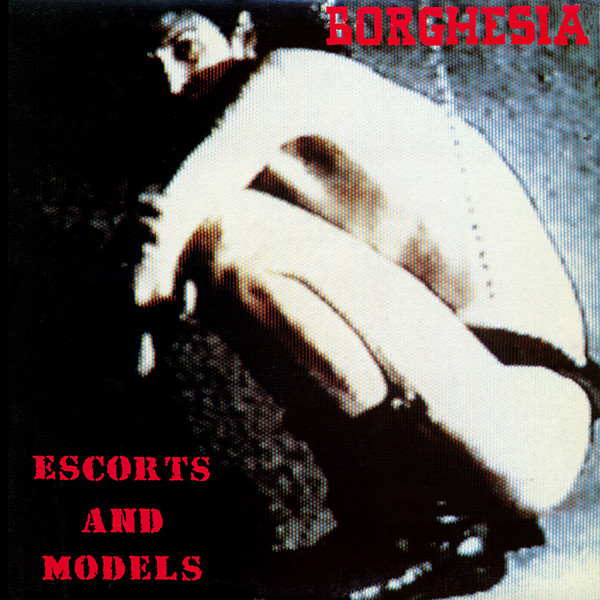 Borghesia - Escorts And Models | Play It Again Sam Records USA (BIUS 1014) Borghesia - Escorts And Models | Play It Again Sam Records USA (BIUS 1014)