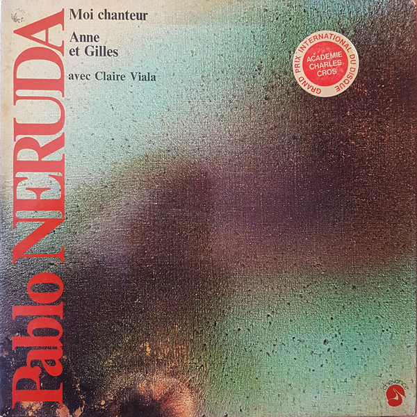 Pablo Neruda , Anne & Gilles avec Claire Viala - Moi Chanteur | Chevance (74557) Pablo Neruda , Anne & Gilles avec Claire Viala - Moi Chanteur | Chevance (74557)