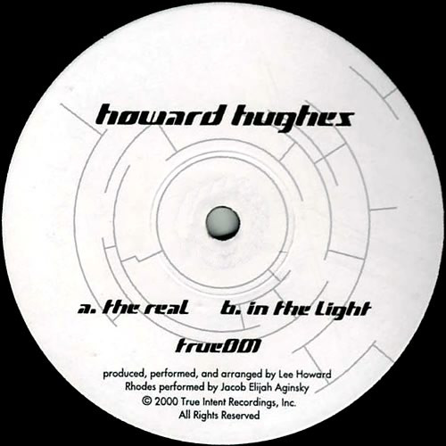 Howard Hughes - The Real / In The Light | True Intent (true001)