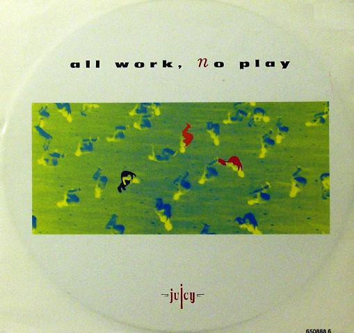 Juicy - All Work, No Play | Epic (650888 6)