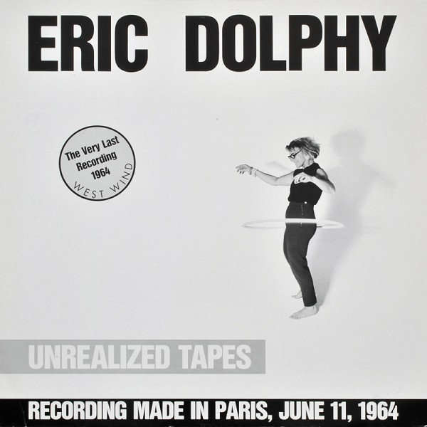 Eric Dolphy - Unrealized Tapes | West Wind (016) - main Eric Dolphy - Unrealized Tapes | West Wind (016) - main