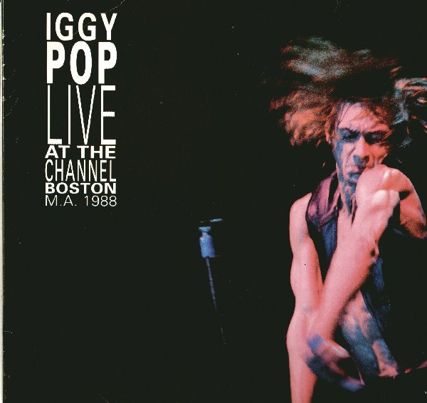 Iggy Pop - Live At The Channel, Boston M.A. 1988 | Revenge Records (MIG 40/41 LP)
