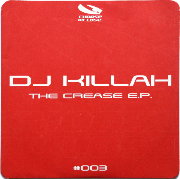 DJ Killah - The Crease E.P. | Choose Or Lose Records (COL 003)