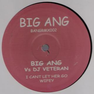 Big Ang vs. DJ Veteran - I Cant Let Her Go / Wifey | Not On Label (Big Ang) (BANGRMX002)