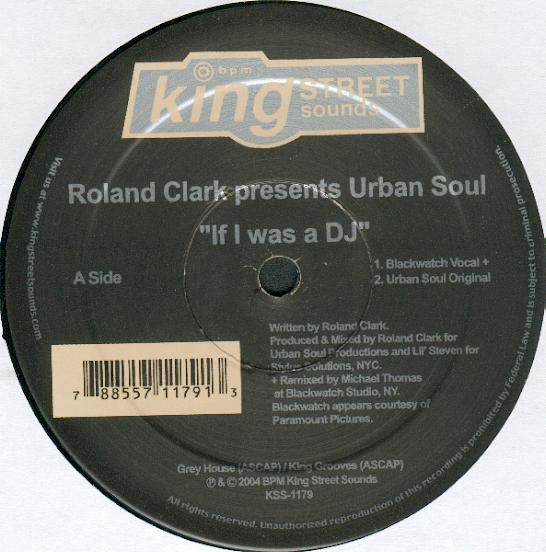 Roland Clark Presents Urban Soul - If I Was A DJ | BPM King Street Sounds (KSS 1179) - main