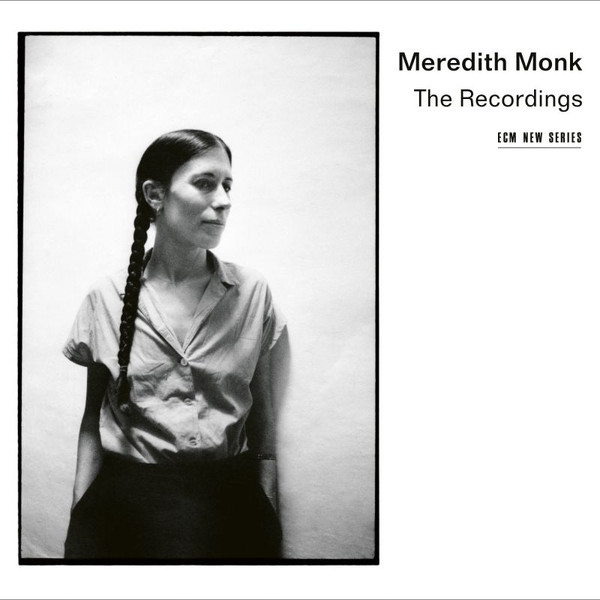 Meredith Monk - The Recordings | ECM New Series (ECM 2750)