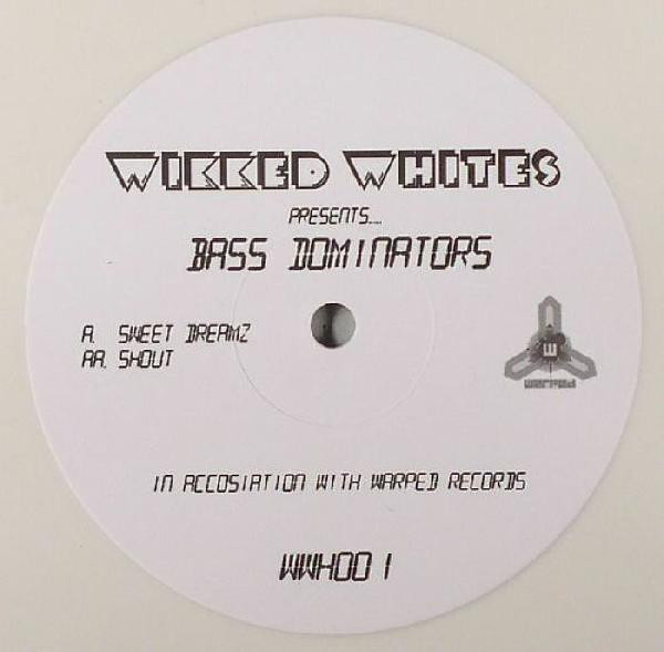 Bass Dominators - Sweet Dreamz / Shout | Wikked Whites (WWH001)