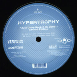 Hypertrophy - Just Come Back 2 Me 2005 | Unlimited Sounds (US 025)
