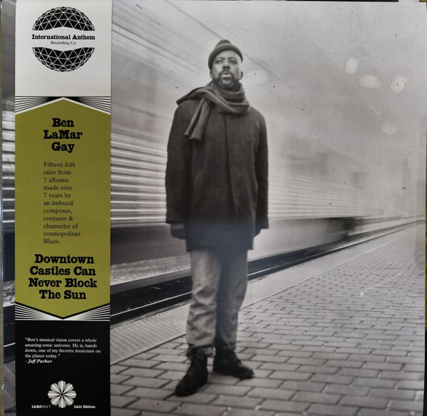 Ben LaMar Gay - Downtown Castles Can Never Block The Sun | International Anthem Recording Company (IARC0017)