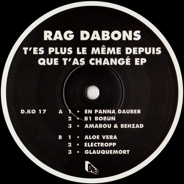 Rag Dabons - T'es Plus Le Même Depuis Que T'as Changé EP | D.KO Records (D.KO17)