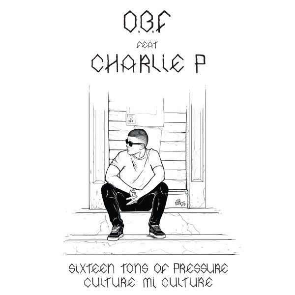 O.B.F. Feat Charlie P - Sixteen Tons Of Pressure / Culture Mi Culture | O.B.F. Records (OBFREC702)