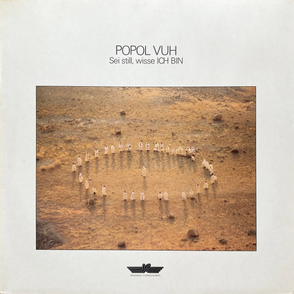 Popol Vuh - Sei Still, Wisse Ich Bin | Innovative Communication (KS 80.007) Popol Vuh - Sei Still, Wisse Ich Bin | Innovative Communication (KS 80.007)