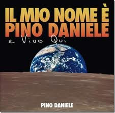 Pino Daniele - Il Mio Nome È Pino Daniele E Vivo Qui | Sony BMG Music Entertainment (88697059532) - main