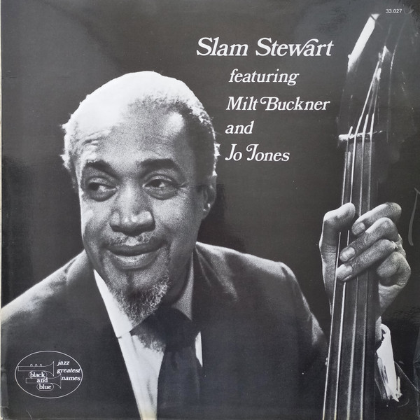 Slam Stewart - Slam Stewart Featuring Milt Buckner And Jo Jones | Black And Blue (33.027)
