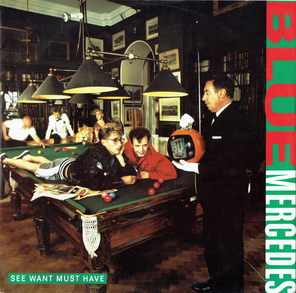 Blue Mercedes - See Want Must Have | MCA Records (BONAT 2) - main