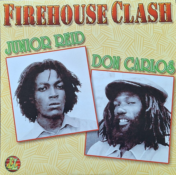 Junior Reid / Don Carlos - Firehouse Clash | Live & Learn Records (LL LP 020) - main Junior Reid / Don Carlos - Firehouse Clash | Live & Learn Records (LL LP 020) - main