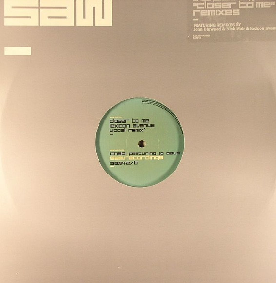 Chab Featuring JD Davis - Closer To Me (Remixes) | Saw Recordings (SAW42) - 2