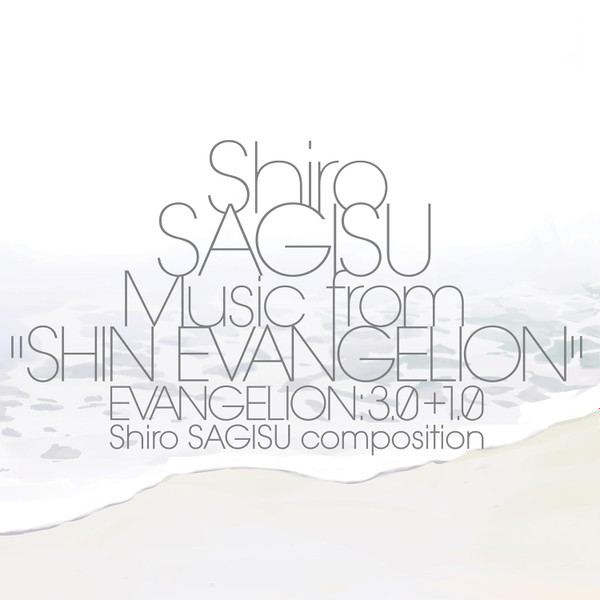 Shiro Sagisu - Music From "Shin Evangelion" Evangelion:3.0+1.0 Shiro Sagisu Composition | Milan (19802811811)