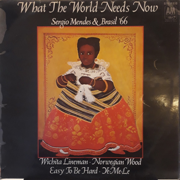 Sérgio Mendes & Brasil '66 - What The World Needs Now | A&M Records (AMLS 964) Sérgio Mendes & Brasil '66 - What The World Needs Now | A&M Records (AMLS 964)