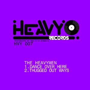 The Heavymen - Dance Over Here / Thugged Out Ways | Heavy Records (UK) (HVY007) - 3