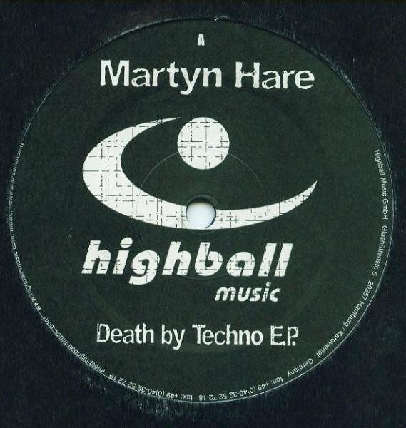 Martyn Hare - Death By Techno E.P. | Highball Music (Highball 04/020) - main Martyn Hare - Death By Techno E.P. | Highball Music (Highball 04/020) - main