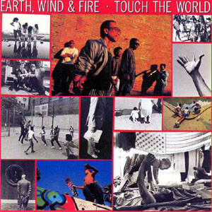 Earth, Wind & Fire - Touch The World | CBS (460409 1) - main Earth, Wind & Fire - Touch The World | CBS (460409 1) - main